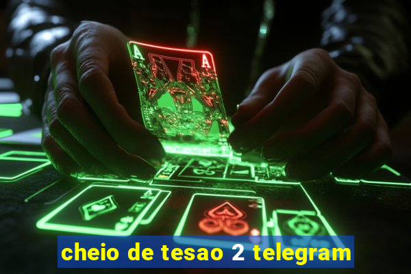 cheio de tesao 2 telegram